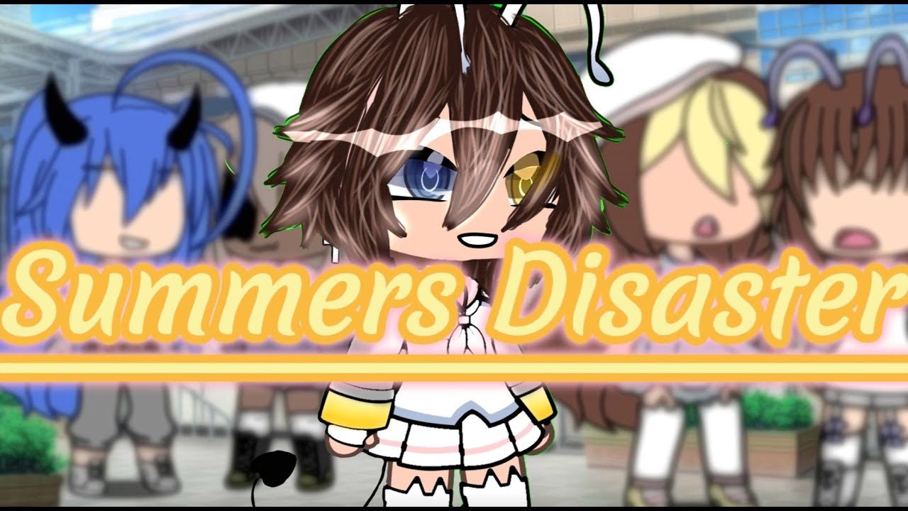 summer-s-disaster-glmm-first-ever-glmm-youtube