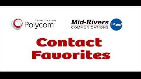 Polycom Phone: Contact Favorites  - Mid-Rivers Communications