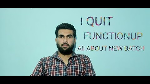 I QUIT FUNCTIONUP || NEW BATCH || ALL YOU WANTS TO KNOW ABOUT FUNCTIONUP ||