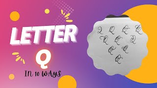 How to write Letter 'Q' in 10 different Calligraphy Styles