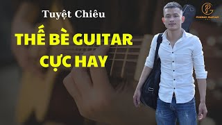 15 THẾ BÈ GUITAR CỰC HAY, GIÚP BẠN CHƠI GUITAR ĐẲNG CẤP HƠN | Phong Guitar BMT