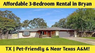 Affordable 3-Bedroom House for Rent in Bryan, TX | Pet-Friendly | Near Texas A&M!