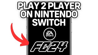 PLAY 2 PLAYER ON NINTENDO SWITCH FIFA 24 2024! (FULL GUIDE)