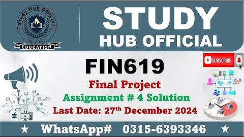 FIN619 Final Project Assignment 4 solution 2024 fin619 #fin619 #vu #virtualuniversity #project