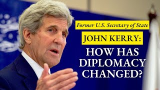 John Kerry on How American Diplomacy Has Changed