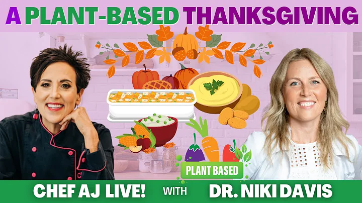 A Plant Based Thanksgiving | CHEF AJ LIVE! with Dr...