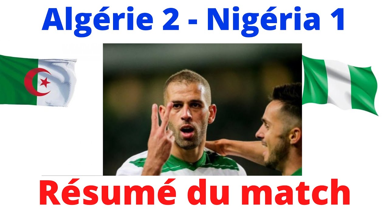 Algérie 2 - Nigéria 1 : Résumé du match amical - YouTube