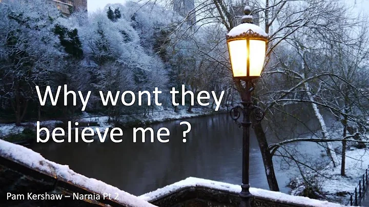 Pam Kershaw - Why won't they beleive me? -  Narnia...