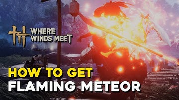 Where Winds Meet How To Get Flaming Meteor Mystic Skill