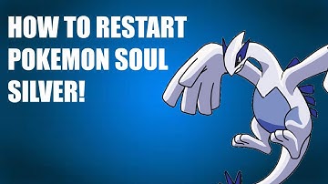 How to Restart Pokemon Soul Silver!