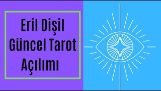 Eril Dişil enerji güncel tarot açılımı/düşünceleri ve duyguları neler/tarot