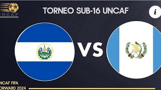 El Salvador 🇸🇻 🆚 🇬🇹 Guatemala U-16