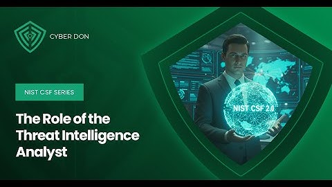 CyberDon | E32: NIST CSF Series | The Role of the Threat Intelligence Analyst