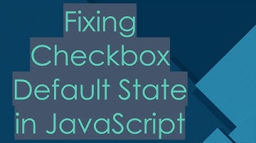 Fixing Checkbox Default State in JavaScript