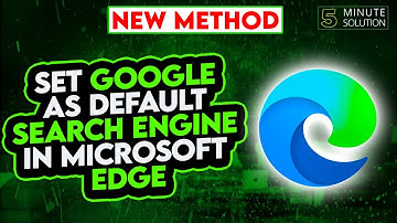 How to Make Google the Default Search Engine in Microsoft Edge 2024