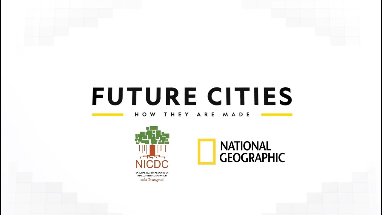 Future Cities: How They are Made | NICDC | NatGeo | India