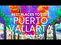 Puerto Vallarta Mexico | Top 10 Places to Visit in Puerto Vallarta