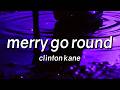 Clinton Kane - MERRY GO ROUND (Lyrics)