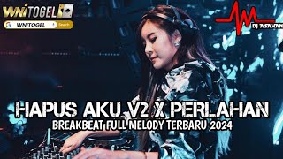 DJ Hapus Aku V2 Breakbeat Full Melody Terbaru 2024 ( DJ ASAHAN ) SPESIAL REQ WINTOGEL