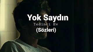 Yedinci Ev - Yok Saydın (Sözleri) Resimi