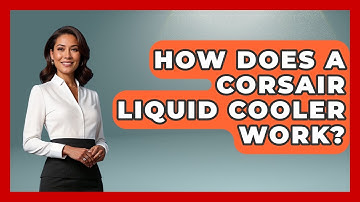 How Does A Corsair Liquid Cooler Work? - The Hardware Hub