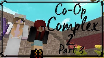 Co-Op Complex 2 - Part 3 /w Sqwigglz