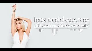 İrem Derici-Ara Sıra Remix (Hürkan Demirkaya Remix) Resimi