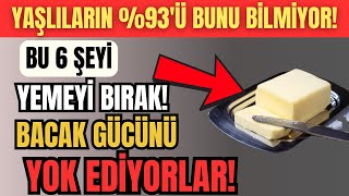 Yaşlılar, Bu 6 Şeyi Artik Yemeyi̇n Bacak Gücünüzü Mahvediyor