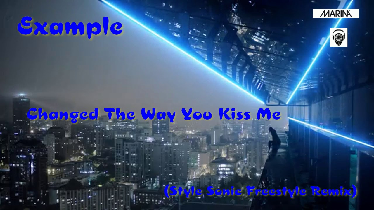 Example Changed The Way You Kiss Me übersetzung Example- Changed The Way You Kiss Me (Style Sonic Freestyle Remix