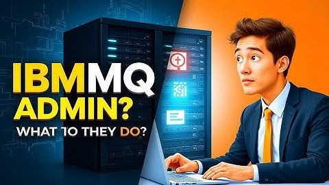 What Does an IBM MQ Administrator Really Do?