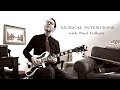 Musical Intentions - with Paul Gilbert