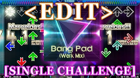 【StepMania EDIT】 Bang Pad(Werk Mix) [SINGLE CHALLENGE] Lv.17