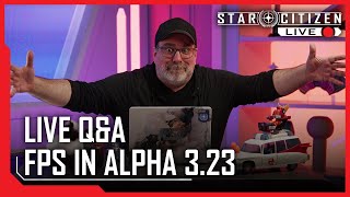 Star Citizen Live Q&amp;A: FPS in Alpha 3.23