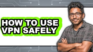 How to Use Vpn Safely - Step by Step screenshot 4