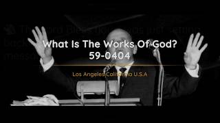 59-0404 What Is The Works Of God | William Branham