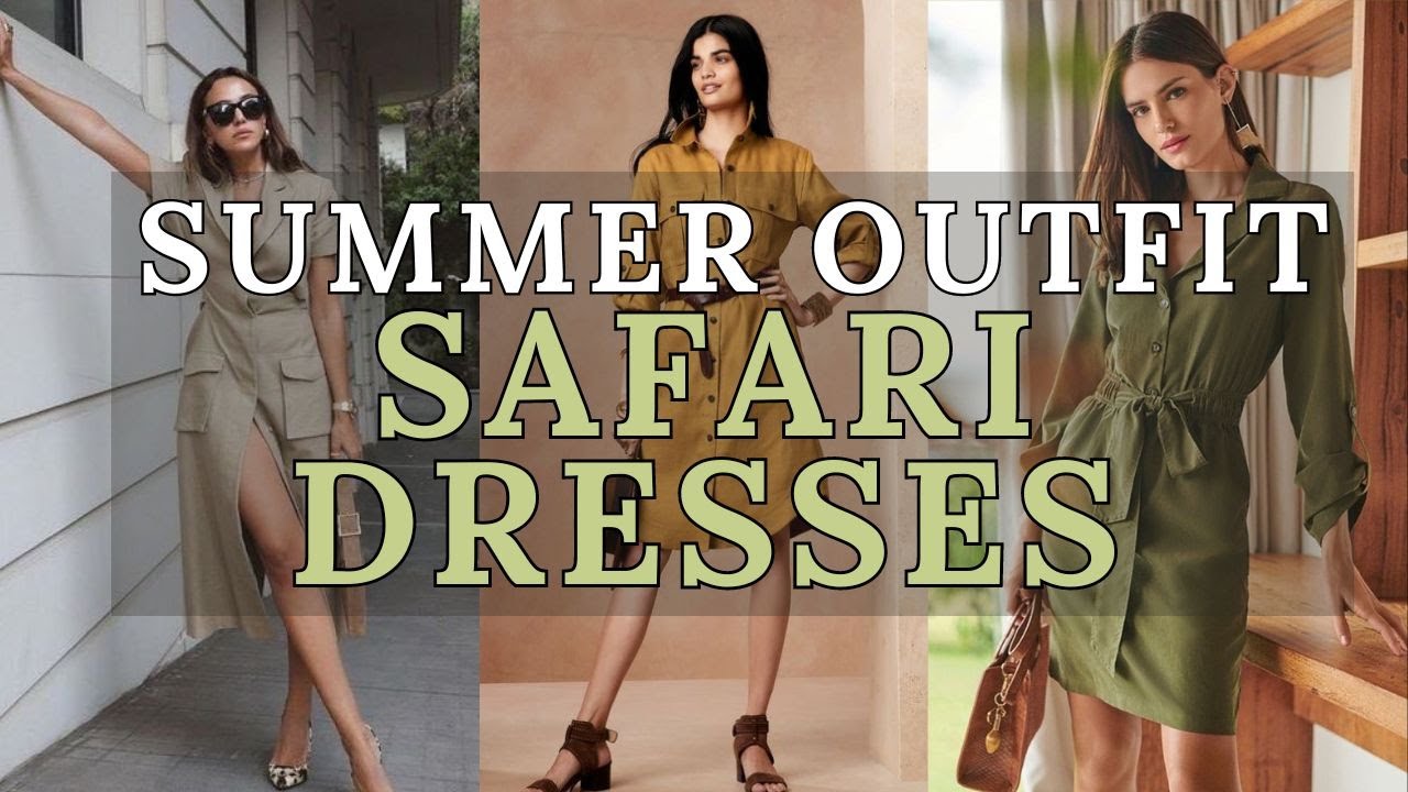 Safari Dresses: Effortlessly Chic Summer Outfits for 2024 | 2024 Fashion Trends
