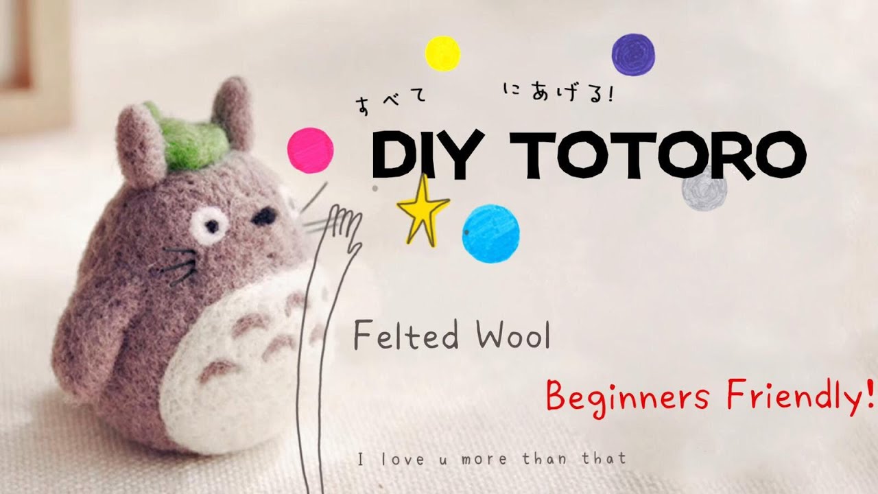 DIY Your Own Super Cute Totoro! Needle Felting Tutorial Beginner