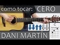 Como tocar CERO de Dani Martin acordes guitarra ( EL CANTO DEL LOCO ) cover