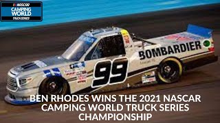 Ben Rhodes Wins The 2021 NASCAR Camping World Truck Series Championship Ben Rhodes Wins The 2021 NASCAR Camping World Truck Series Championship