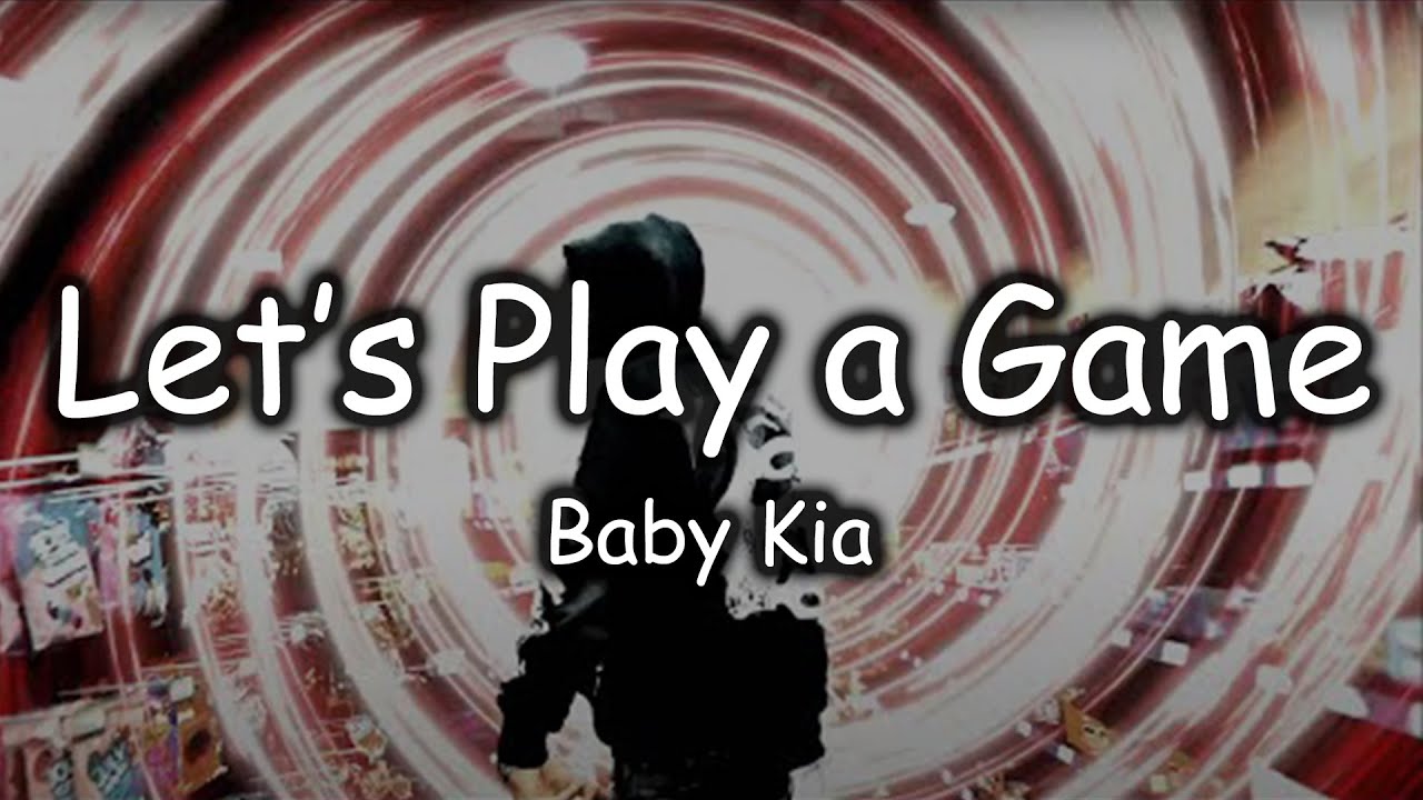 Baby Kia - Lets Play a Game (Official Lyric Video)