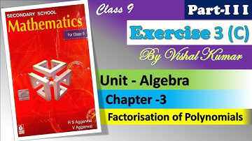 Class 9 | Chapter 3 | Exercise 3C |Factorisation of Polynomials | RS Aggarwal | By Vishal Kumar