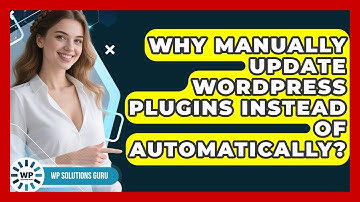 Why Manually Update WordPress Plugins Instead Of Automatically? - WP Solutions Guru