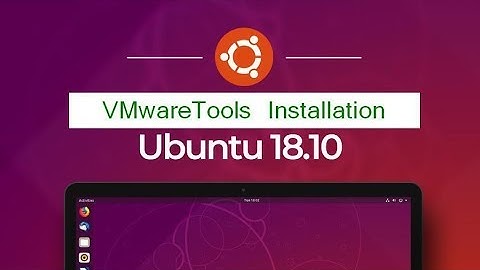 Installing VMware Tools in an Ubuntu 18.10 VM