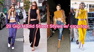 20 Gigi Hadid Street Styles w/ Crop Top