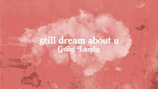 Watch Grant Landis Still Dream About U video