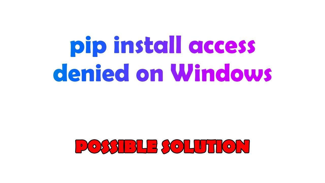 Pip Install Access Denied On Windows