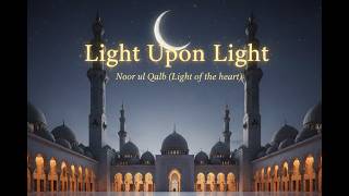 🌙 Light Upon Light |Noor ul Qalb| (Light of the heart) screenshot 5