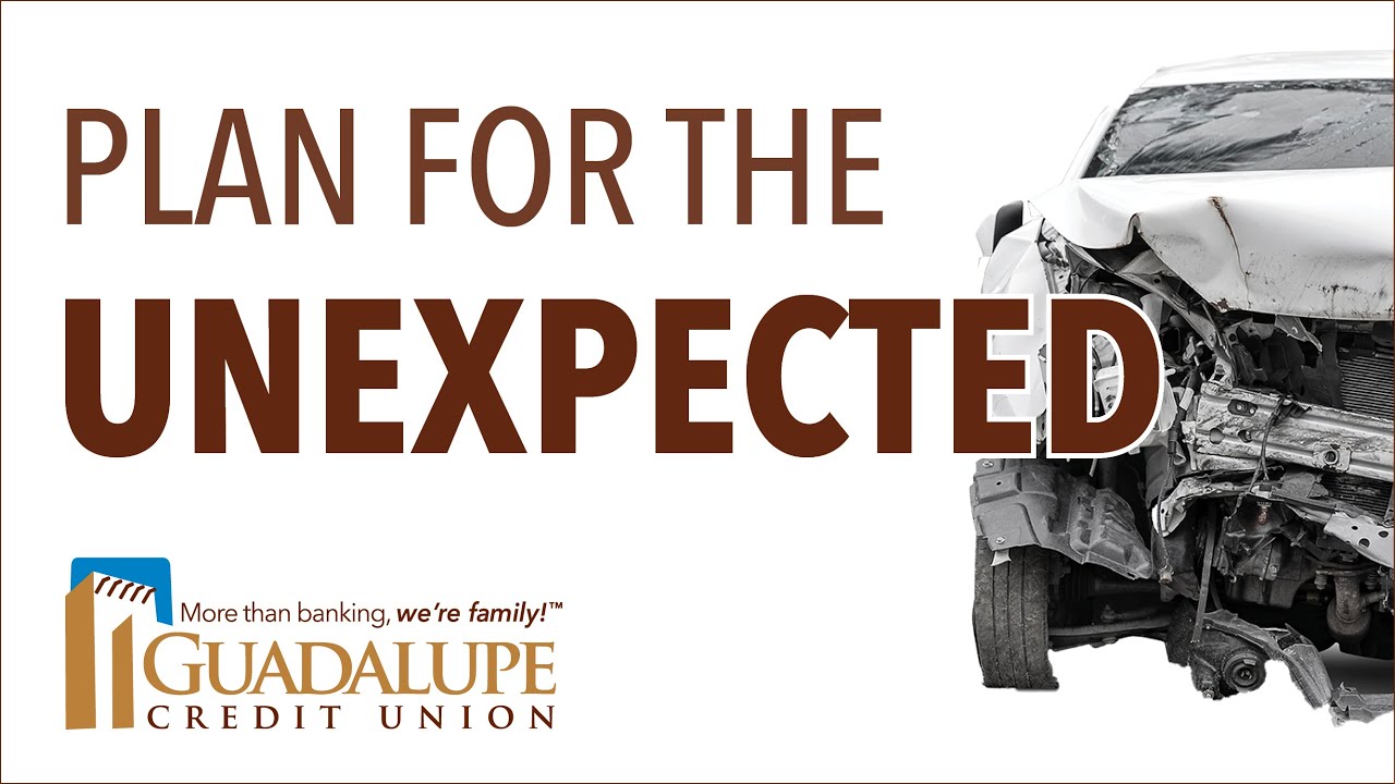 Plan for the Unexpected | Guadalupe Credit Union
