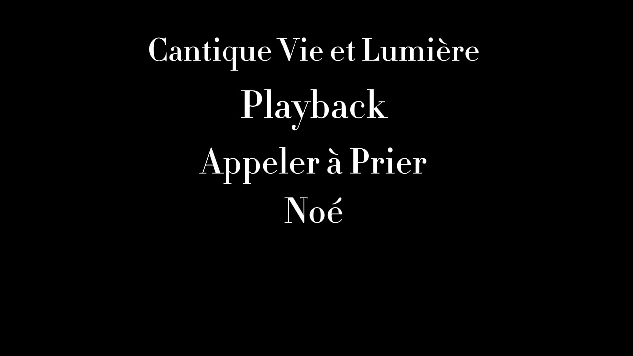 Cantique Vie et Lumière Playback | Appeler à Prier | ~ Noé ~