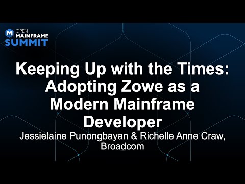 Keeping Up with the Times: Adopting Zowe as a Modern... Jessielaine Punongbayan & Richelle Anne Craw